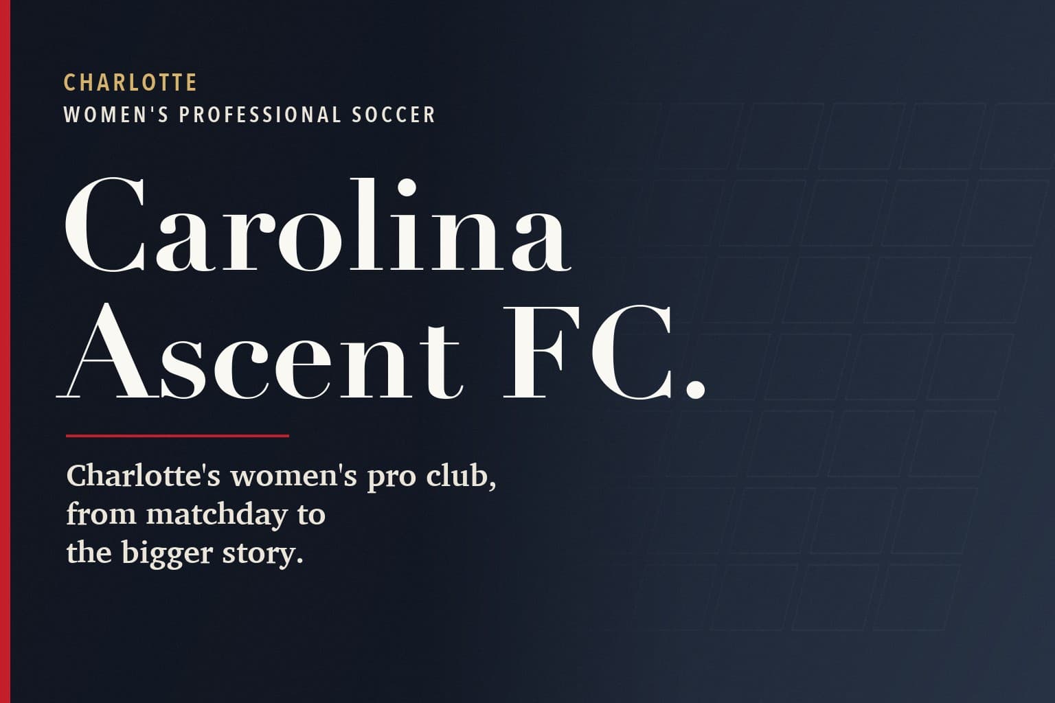 Charlotte Mercury graphic. The words Carolina Ascent FC. in large white type on a dark navy background, above the line: Charlotte's women's pro club, from matchday to the bigger story.